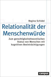Relationalitt Der Menschenwürdezum Gerechtigkeitstheoretischen Status Von Menschen Mit Kognitiven Beeintrchtigungen (Theorie Und Gesellschaft, 87) Schidel, Regina Campus Verlag