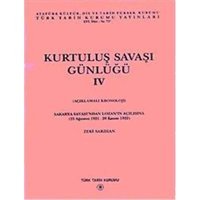 Kurtuluş Savaşı Günlüğü Ivaçıklamalı Kronoloji - Sakarya Savaşı'Ndan Lozan'In Açılışına (23 Ağustos 1921 - 20 Kasım 1922) Zeki Sarıhan Türk Tarih Kurumu Yayınları
