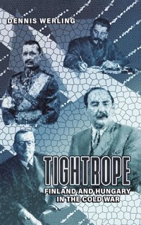 Tightropefinland And Hungary In The Cold War Werling, Dennis AustIn Macauley Publishers Ltd