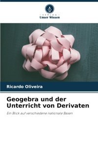Geogebra Und Der Unterricht Von DerivateneIn Blick Auf Verschiedene Nationale Basen Oliveira, Ricardo Verlag Unser Wissen