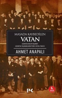 Masada Kaybedilen Vatanlozan'Da Neler Yaşandı? Lozan'Da Yaşananların Psiko-Sosyal Tahlililozan'Da Neler Yaşandı? Lozan'Da Yaşananların Psiko-Sosyal Tahlili Ahmet Anapalı Profil Kitap