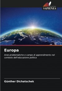 Europaaree Problematiche E Campo Di Apprendimento Nel Contesto Dell'Educazione Politica Dichatschek, Günther Edizioni Sapienza