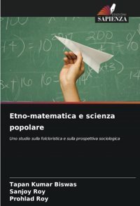 Etno-Matematica E Scienza Popolareuno Studio Sulla Folcloristica E Sulla Prospettiva Sociologica Biswas, Tapan Kumar Edizioni Sapienza