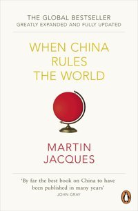 When China Rules The Worldthe Rise Of The Middle Kingdom And The End Of The Western World [Greatly Updated And Expanded] Jacques, MartIn Penguin