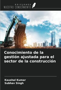 Conocimiento De La GestIn Ajustada Para El Sector De La ConstruccIn Kumar, Kaushal Ediciones Nuestro Conocimiento