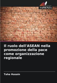 Il Ruolo Dell'Asean Nella Promozione Della Pace Come Organizzazione Regionale Husain, Taha Edizioni Sapienza