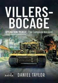 Villers-Bocageoperation 'Perch'The Complete Account (Then An Now) Taylor, Daniel Pen & Sword Books