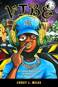 Vibethe Sound And Feeling Of Black Life In The American South (Margaret Walker Alexander Series In African American Studies) Miles, Corey J. University Press Of Mississippi