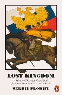 Lost Kingdoma History Of Russian Nationalism From Ivan The Great To Vladimir PutIn Plokhy, Serhii Penguin