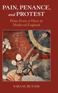 Pain, Penance, And Protestpeine Forte Et Dure In Medieval England (Studies In Legal History) Butler, Sara M Cambridge University Press, Uk