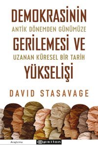 DemokrasinIn Gerilemesi Ve Yükselişiantik Dönemden Günümüze Uzanan Küresel Bir Tarih David Stasavage Epsilon Yayınevi