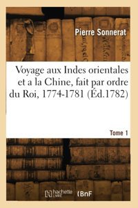 Voyage Aux Indes Orientales Et A La Chine, Fait Par Ordre Du Roi, 1774-1781 (D.1782) Sonnerat, Pierre Hachette Livre Bnf