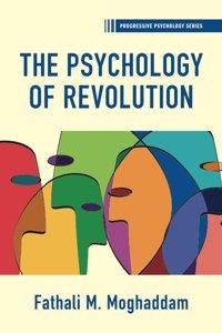 The Psychology Of Revolution (Progressive Psychology) Moghaddam, Fathali M. Cambridge University Press, Uk