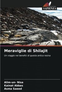Meraviglie Di Shilajitun Viaggio Nei Benefici Di Questa Antica Resina Nisa, Alim-Un- Edizioni Sapienza