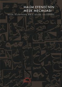 Halim EfendinIn Meşk Mecmuasınesih, Sülüs - Nesih, Rik'A, Divani, Celi Divaninesih, Sülüs - Nesih, Rik'A, Divani, Celi Divani MuhittIn SerIn Kubbealtı Neşriyatı