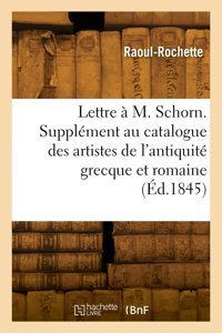 Lettre M. Schorn. Supplment Au Catalogue Des Artistes De L'Antiquit Grecque Et Romaine Raoul-Rochette Hachette Bnf