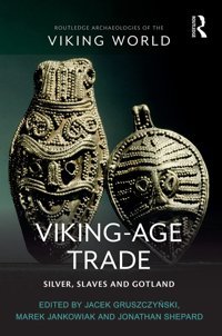 Viking-Age Tradesilver, Slaves And Gotland ( Archaeologies Of The Viking World) Routledge