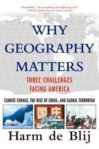 Why Geography Mattersthree Challenges Facing Americaclimate Change, The Rise Of China, And Global Terrorism De Blij, Harm De Blij, Harm Oxford Unıversıty Press