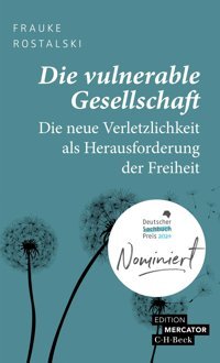 Die Vulnerable Gesellschaftdie Neue Verletzlichkeit Als Herausforderung Der Freiheit (Beck Paperback)4608 Rostalski, Frauke C.H. Beck