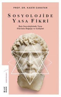 Sosyolojide Yasa Fikribatı Sosyolojisinde Yasa FikrinIn Doğuşu Ve Gelişimi Kadir Canatan Ketebe Yayınları