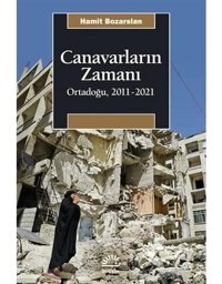 Canavarların Zamanıortadoğu, 2011 - 2021 Hamit Bozarslan İletişim Yayınları