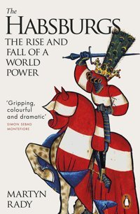 The Habsburgsthe Rise And Fall Of A World Power Rady, Martyn Penguin