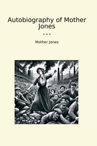 Autobiography Of (Classic Books) Mother Jones Lettel Books