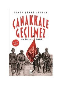 Çanakkale Geçilmezbir Destanın Öyküsü Recep Şükrü Apuhan Timaş