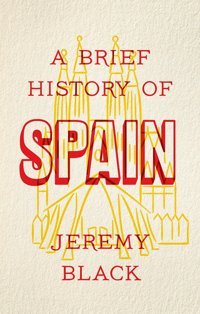 A Brief History Of Spainindispensable For Travellers Black, Jeremy Robinson