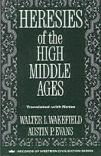 Heresies Of The High Middle Ages (Records Of Western Civilization Series) Wakefield, Walter Columbia University Press