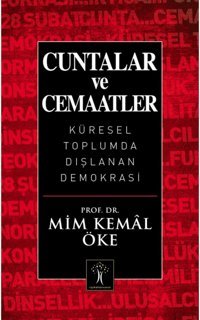 Cuntalar Ve Cemaatlerküresel Toplumda Dışlanan Demokrasi Mim Kemal Öke İlgi Kültür Sanat Yayınları
