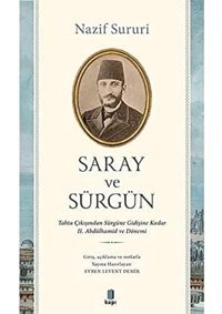 Saray Ve Sürgüntahta Çıkışından Sürgüne Kadar Iı. Abdülhamid Ve Dönemi Nazif Sururi Kapı Yayınları