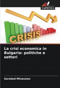 La Crisi Economica In Bulgariapolitiche E Settoride Minassian, Garabed Edizioni Sapienza