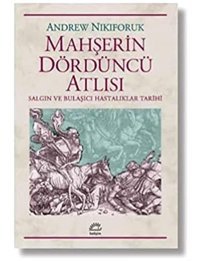 MahşerIn Dördüncü Atlısısalgın Ve Bulaşıcıhastalıklar Tarihi Andrew Nikiforuk İletişim Yayınları