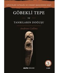 Göbekli Tepe Ve Tanrıların Doğuşugözcüler Tapınağı Ve Cennet BahçesinIn Keşfi Andrew Collins Alfa Yayınları