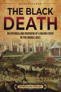 The Black Deathan Enthralling Overview Of A Major Event In The Middle Ages (Europe) Wellman, Billy Billy Wellman