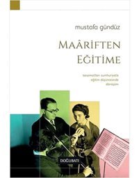 Maariften Eğitimetanzimat'Tan Cumhuriyet'E Eğitim Düşüncesinde Dönüşüm Mustafa Gündüz Doğu Batı Yayınları