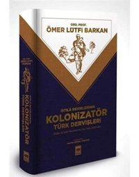 İstila DevirlerinIn Kolonizatör Türk Dervişlerinüfus Ve İskan Meselelerine Dair Toplu Çalışmalar Ömer Lütfi Barkan Ötüken Neşriyat