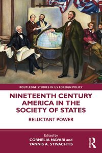 Nineteenth Century America In The Society Of States ( Studies In Us Foreign Policy) Routledge
