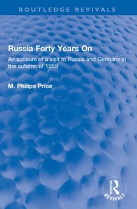 Russia Forty Years Onan Account Of A Visit To Russia And Germany In The Autumn Of 1959 ( Revivals) Price, M. Philips Routledge