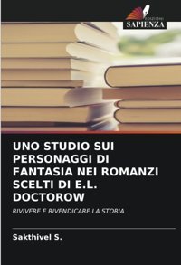 Uno Studıo Suı Personaggı Dı Fantasıa Neı Romanzı Sceltı Dı E.L. Doctorowrıvıvere E Rıvendıcare La Storıa S., Sakthivel Edizioni Sapienza