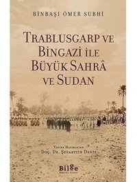 Trablusgarp Ve Bingazi İle Büyük Sahra Ve Sudan (Kapak Değişebilir) Ömer Subhi Bilge Kültür Sanat