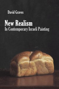 New Realism In Contemporary Israeli Painting Graves, David AustIn Macauley Publishers Ltd