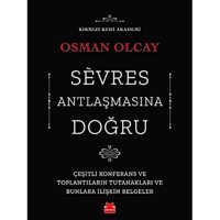 Sevres Antlaşmasına Doğruçeşitli Konferans Ve Toplantıların Tutanakları Ve Bunlara İlişkIn Belgeler Osman Olcay Kırmızı Kedi Çocuk