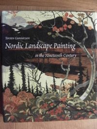 Nordic Landscape Painting In The Nineteenth Century Gunnarsson, Torsten Yale University Press