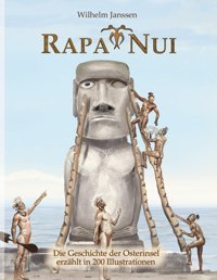 Rapa Nuidie Geschichte Der Osterinsel Erzhlt In 200 Illustrationen Janssen, Wilhelm Bod - Books On Demand