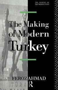 The Making Of Modern Turkey Feroz Ahmad Routledge