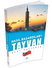 Tayvan - Nasıl Başardılar? Zeki Çalışkan Mavi Çatı Yayınları