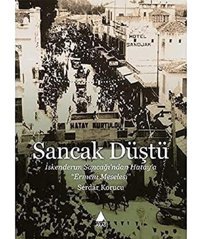Sancak Düştüi̇skenderun Sancağından Hataya Ermeni Meselesi Serdar Korucu Aras Yayıncılık