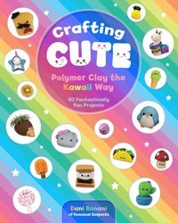 Crafting Cutepolymer Clay The Kawaii Way50 Fantastically Fun Projects (Kapak Değişebilir) Banani, Dani Rock Point